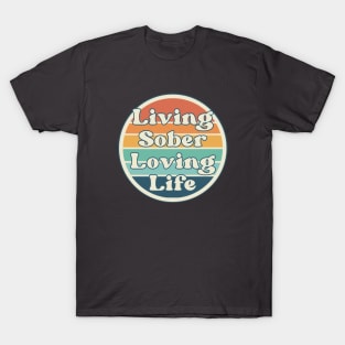 Living SOber, Loving Life T-Shirt